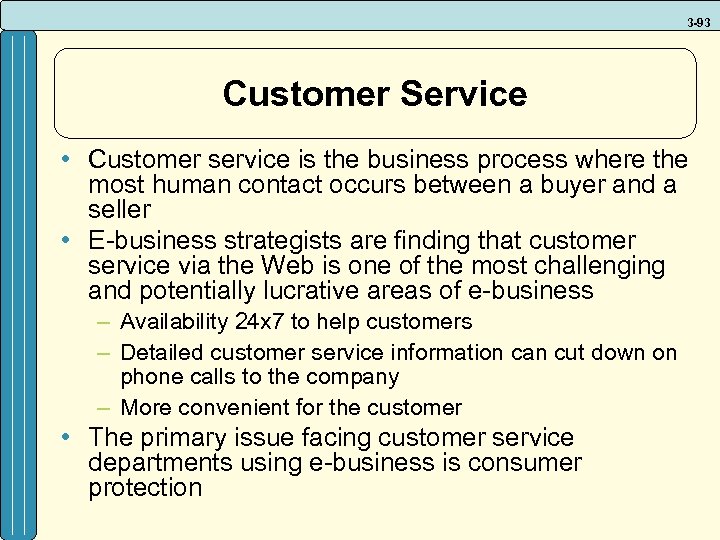 3 -93 Customer Service • Customer service is the business process where the most