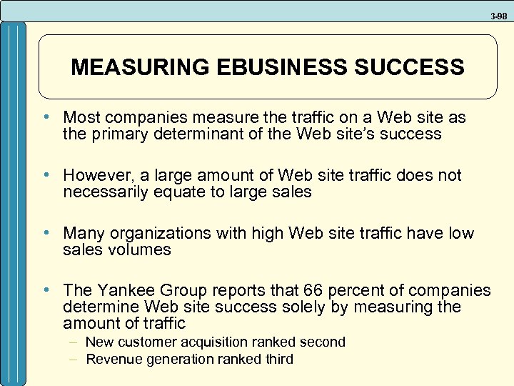 3 -98 MEASURING EBUSINESS SUCCESS • Most companies measure the traffic on a Web