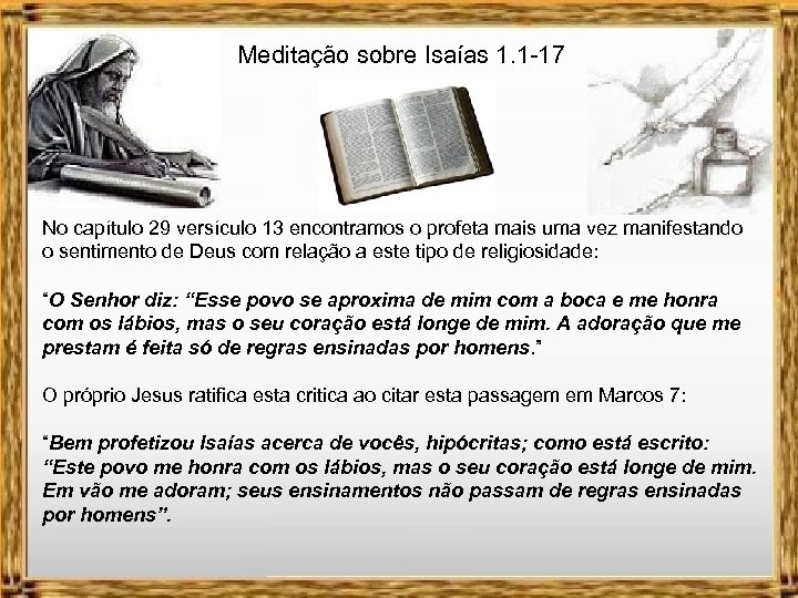 Meditação sobre Isaías 1. 1 -17 No capítulo 29 versículo 13 encontramos o profeta