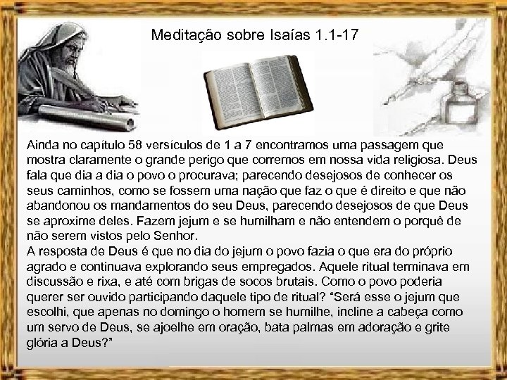 Meditação sobre Isaías 1. 1 -17 Ainda no capítulo 58 versículos de 1 a