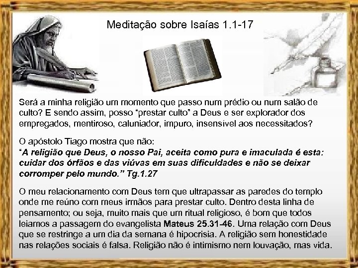 Meditação sobre Isaías 1. 1 -17 Será a minha religião um momento que passo