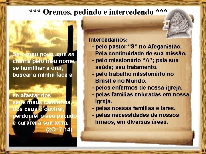 *** Oremos, pedindo e intercedendo *** Se o meu povo, que se chama pelo