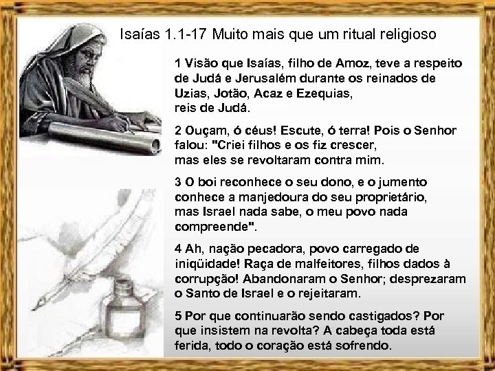 Isaías 1. 1 -17 Muito mais que um ritual religioso 1 Visão que Isaías,