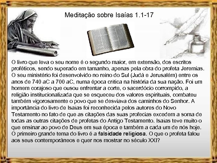 Meditação sobre Isaías 1. 1 -17 O livro que leva o seu nome é