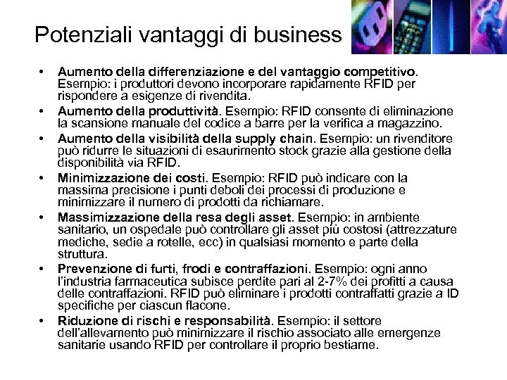 Potenziali vantaggi di business • • Aumento della differenziazione e del vantaggio competitivo. Esempio:
