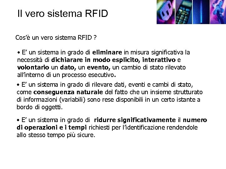 Il vero sistema RFID Cos’è un vero sistema RFID ? Quando si parla di