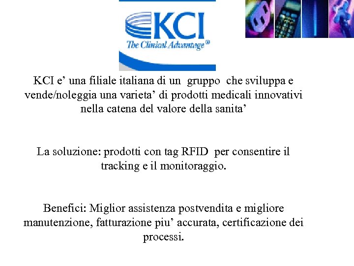 KCI e’ una filiale italiana di un gruppo che sviluppa e vende/noleggia una varieta’