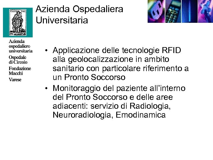 Azienda Ospedaliera Universitaria • Applicazione delle tecnologie RFID alla geolocalizzazione in ambito sanitario con