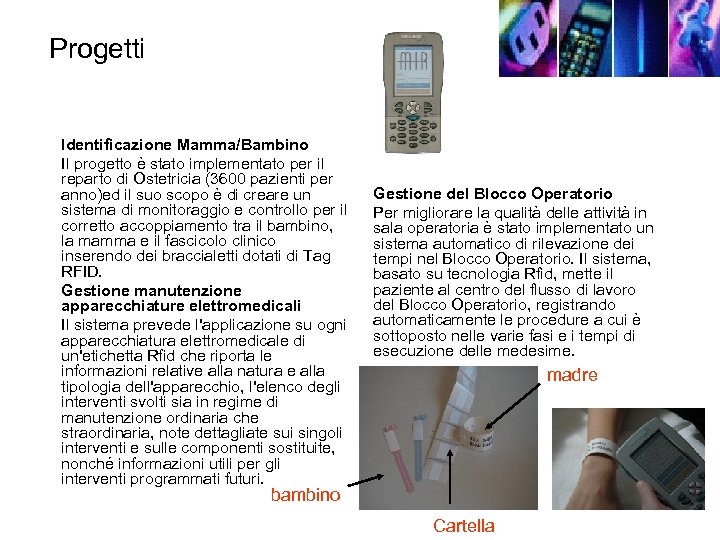 Progetti Identificazione Mamma/Bambino Il progetto è stato implementato per il reparto di Ostetricia (3600