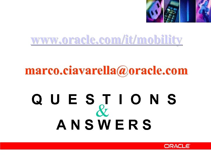 www. oracle. com/it/mobility marco. ciavarella@oracle. com Q U E S T I O N