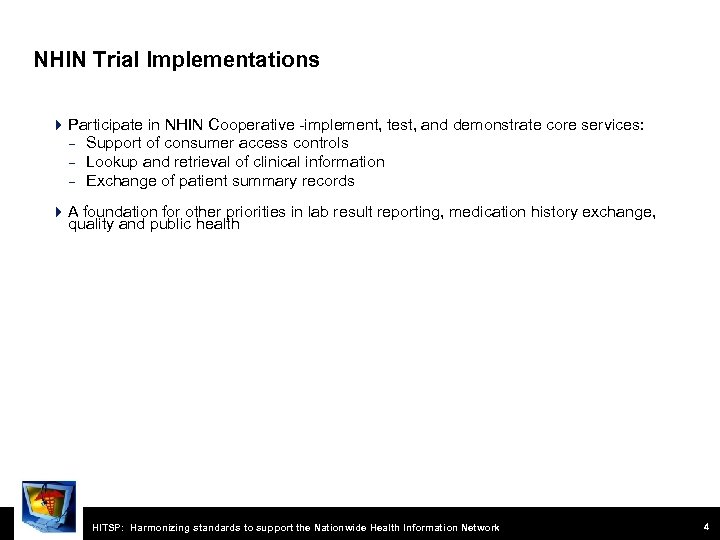 NHIN Trial Implementations Participate in NHIN Cooperative -implement, test, and demonstrate core services: –
