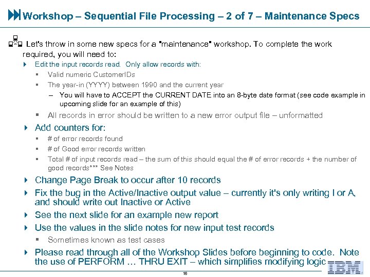  Workshop – Sequential File Processing – 2 of 7 – Maintenance Specs Let's