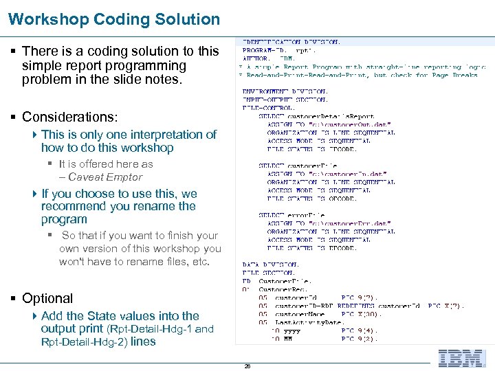 Workshop Coding Solution § There is a coding solution to this simple report programming
