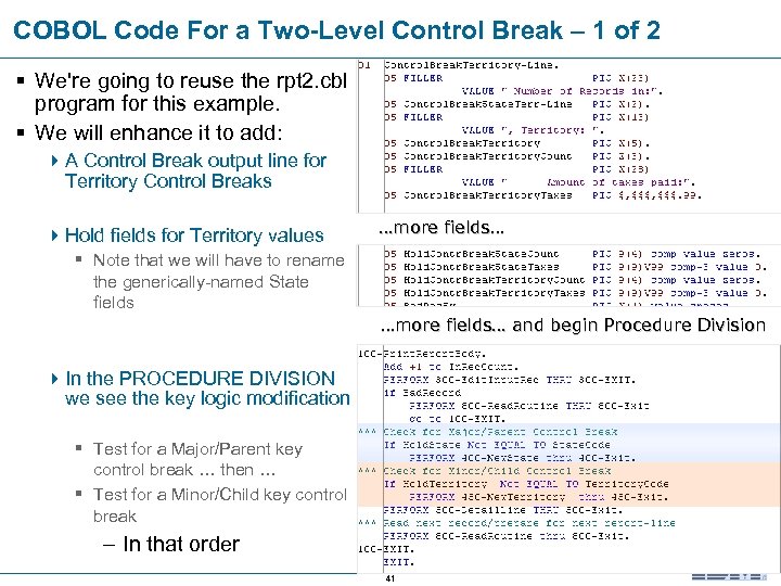 COBOL Code For a Two-Level Control Break – 1 of 2 § We're going