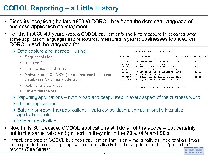 COBOL Reporting – a Little History § Since its inception (the late 1950's) COBOL