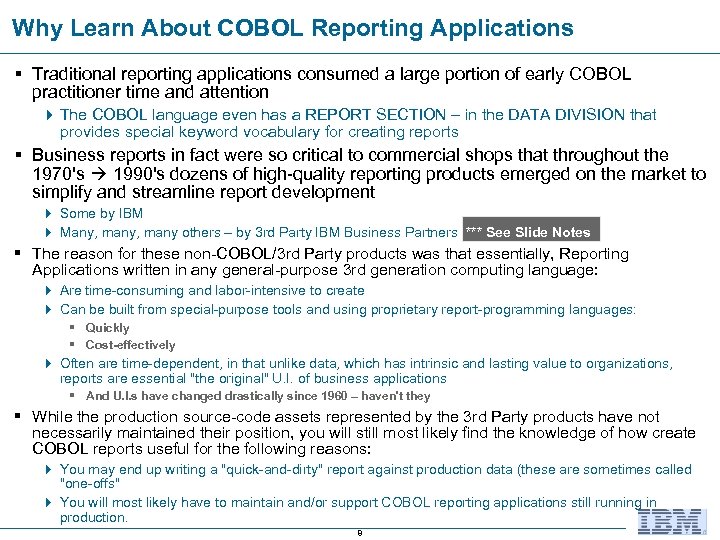 Why Learn About COBOL Reporting Applications § Traditional reporting applications consumed a large portion