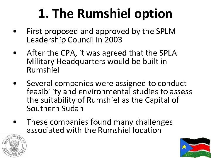 1. The Rumshiel option • First proposed and approved by the SPLM Leadership Council