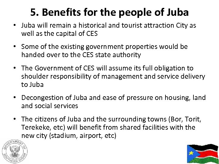 5. Benefits for the people of Juba • Juba will remain a historical and