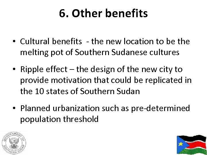 6. Other benefits • Cultural benefits - the new location to be the melting