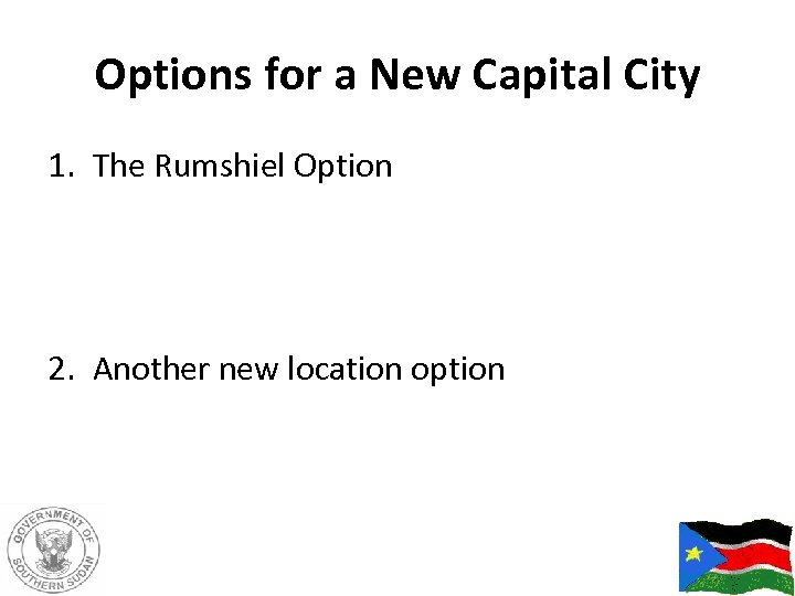 Options for a New Capital City 1. The Rumshiel Option 2. Another new location