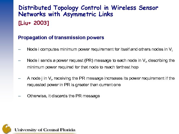 Distributed Topology Control in Wireless Sensor Networks with Asymmetric Links [Liu+ 2003] Propagation of