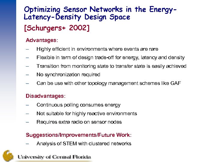 Optimizing Sensor Networks in the Energy. Latency-Density Design Space [Schurgers+ 2002] Advantages: – Highly