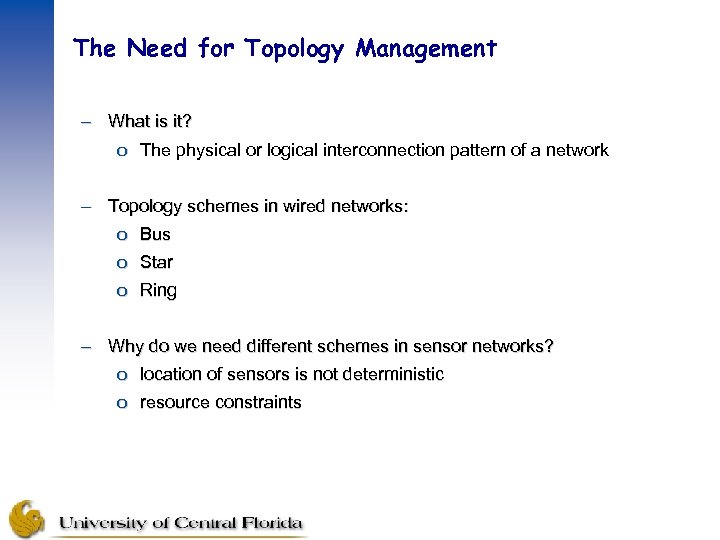 The Need for Topology Management – What is it? o The physical or logical