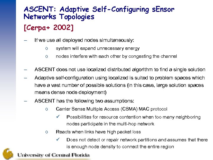 ASCENT: Adaptive Self-Configuring s. Ensor Networks Topologies [Cerpa+ 2002] – If we use all