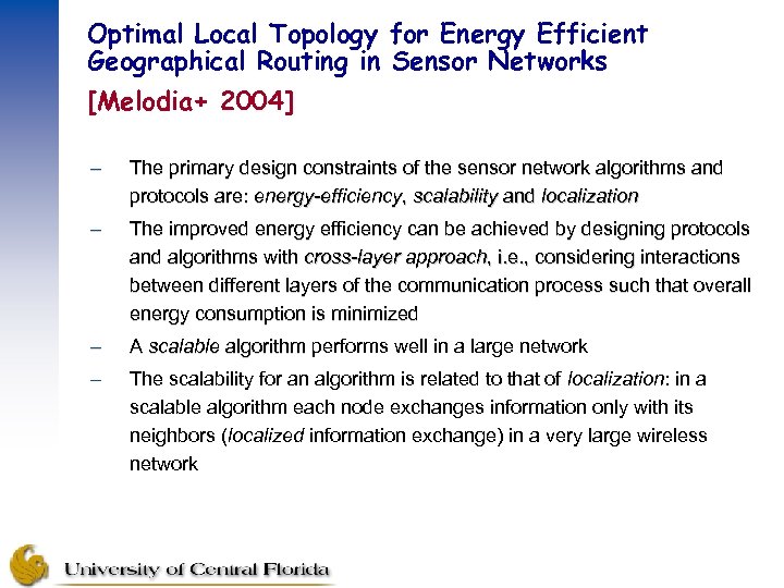 Optimal Local Topology for Energy Efficient Geographical Routing in Sensor Networks [Melodia+ 2004] –