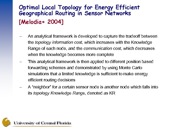 Optimal Local Topology for Energy Efficient Geographical Routing in Sensor Networks [Melodia+ 2004] –