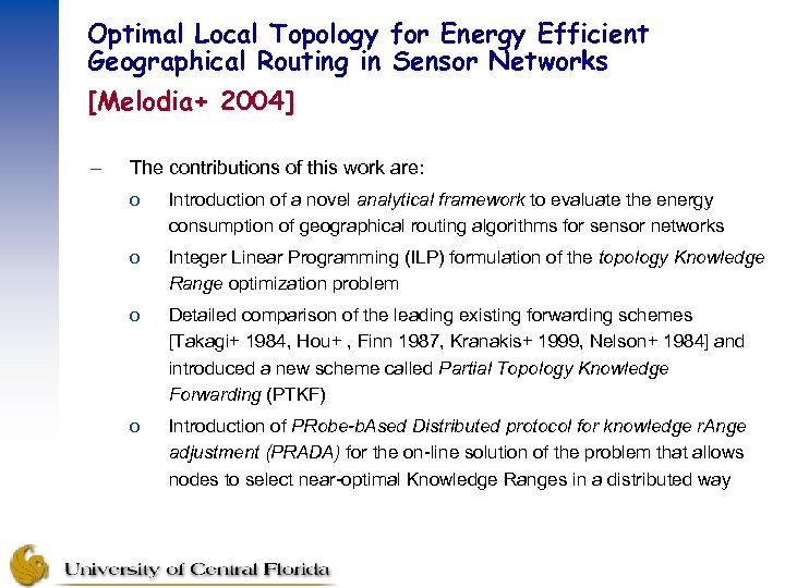 Optimal Local Topology for Energy Efficient Geographical Routing in Sensor Networks [Melodia+ 2004] –