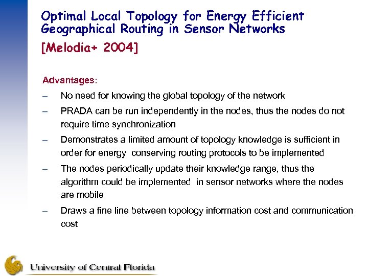 Optimal Local Topology for Energy Efficient Geographical Routing in Sensor Networks [Melodia+ 2004] Advantages: