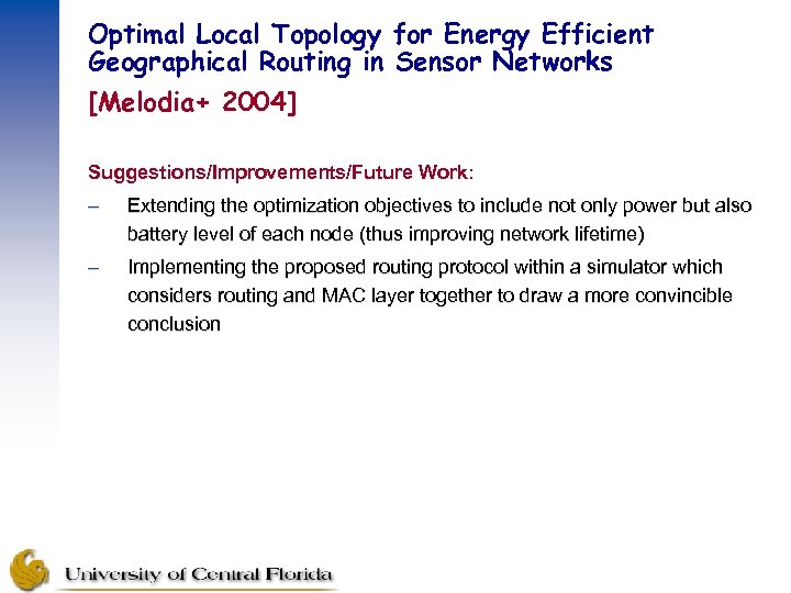 Optimal Local Topology for Energy Efficient Geographical Routing in Sensor Networks [Melodia+ 2004] Suggestions/Improvements/Future