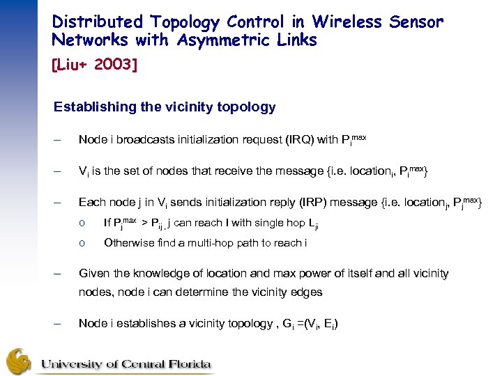 Distributed Topology Control in Wireless Sensor Networks with Asymmetric Links [Liu+ 2003] Establishing the