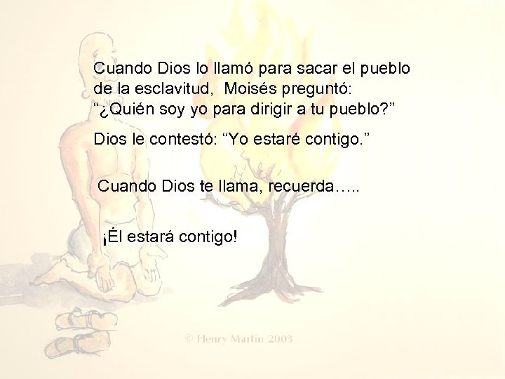 Cuando Dios lo llamó para sacar el pueblo de la esclavitud, Moisés preguntó: “¿Quién