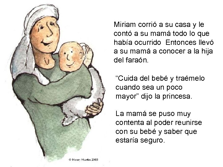 Miriam corrió a su casa y le contó a su mamá todo lo que
