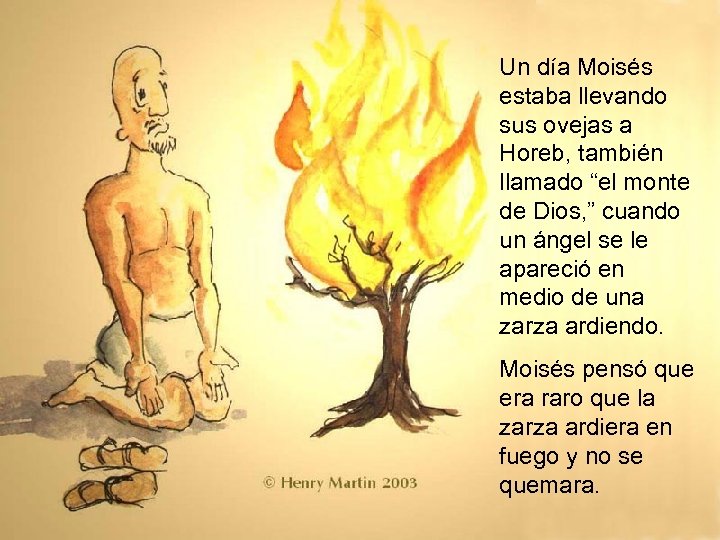 Un día Moisés estaba llevando sus ovejas a Horeb, también llamado “el monte de