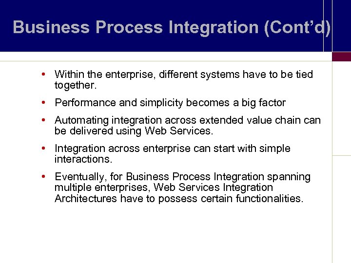 Business Process Integration (Cont’d) • Within the enterprise, different systems have to be tied