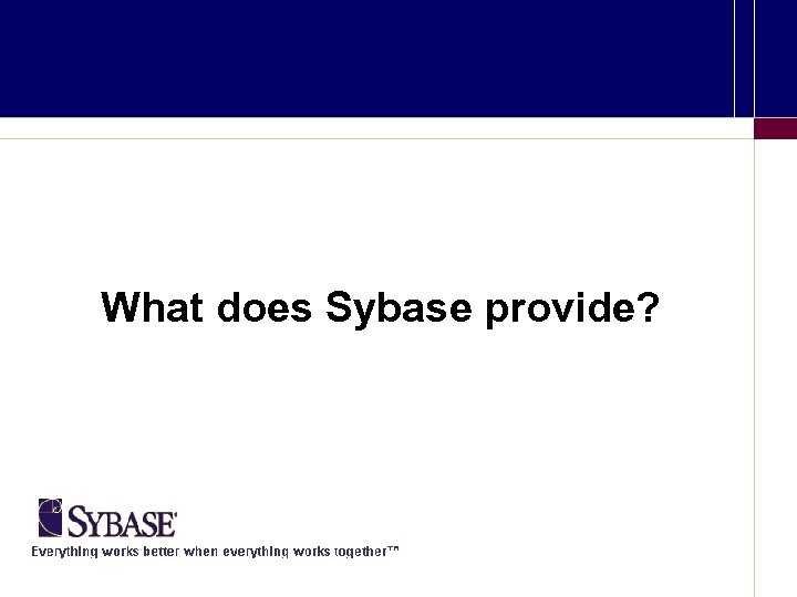 What does Sybase provide? 