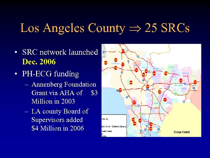 Los Angeles County 25 SRCs • SRC network launched Dec. 2006 • PH-ECG funding