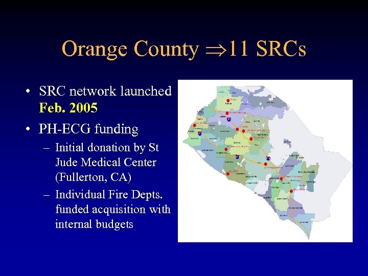 Orange County 11 SRCs • SRC network launched Feb. 2005 • PH-ECG funding –