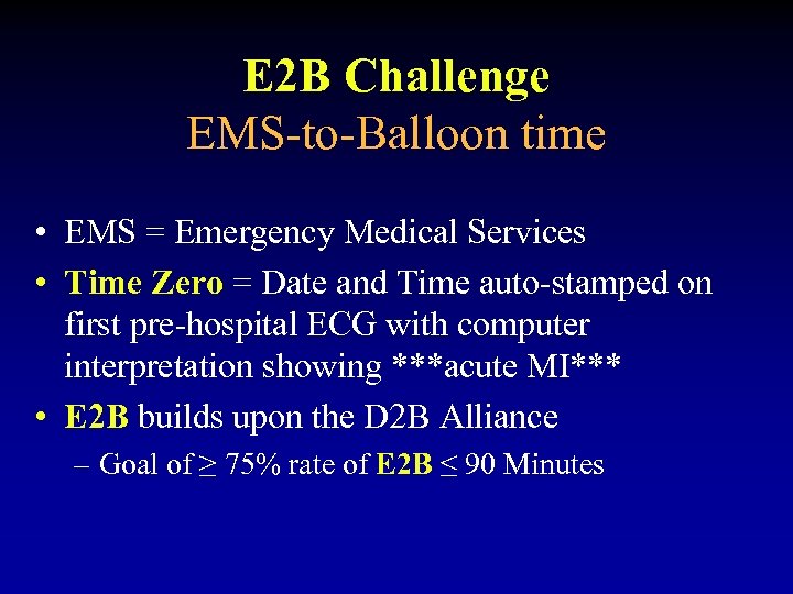 E 2 B Challenge EMS-to-Balloon time • EMS = Emergency Medical Services • Time