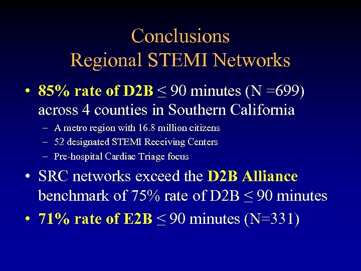 Conclusions Regional STEMI Networks • 85% rate of D 2 B ≤ 90 minutes