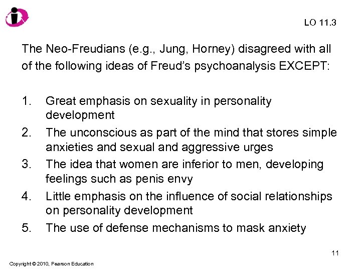 LO 11. 3 The Neo-Freudians (e. g. , Jung, Horney) disagreed with all of