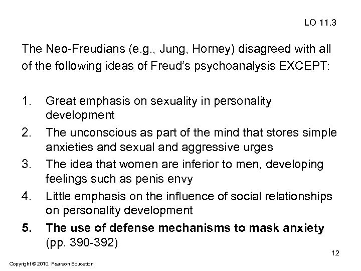 LO 11. 3 The Neo-Freudians (e. g. , Jung, Horney) disagreed with all of