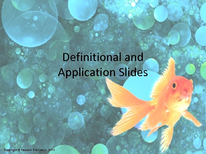 Definitional and Application Slides Copyright © Pearson Education, 2010 2 