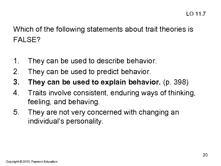 LO 11. 7 Which of the following statements about trait theories is FALSE? 1.