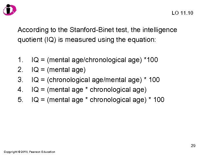 LO 11. 10 According to the Stanford-Binet test, the intelligence quotient (IQ) is measured
