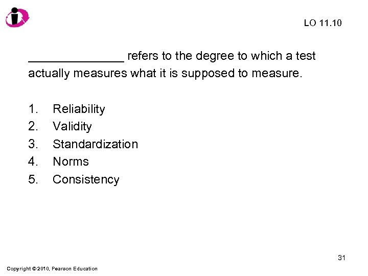 LO 11. 10 _______ refers to the degree to which a test actually measures