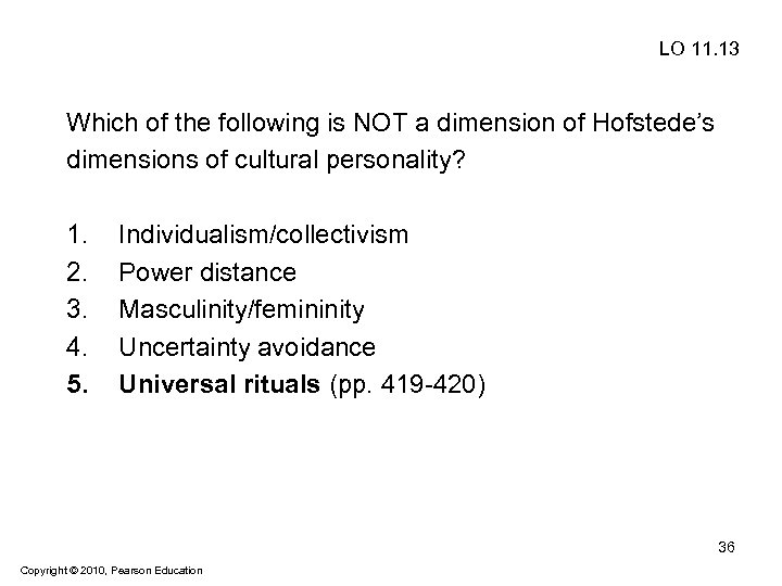 LO 11. 13 Which of the following is NOT a dimension of Hofstede’s dimensions